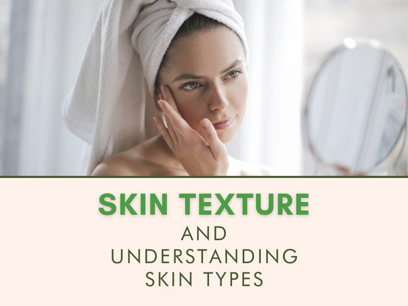 skin texture and understanding skin types